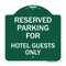 Signmission Parking Reserved for Hotel Guests Only, Green & White Aluminum Sign, 18" x 18", GW-1818-23385 A-DES-GW-1818-23385 - alternate 1